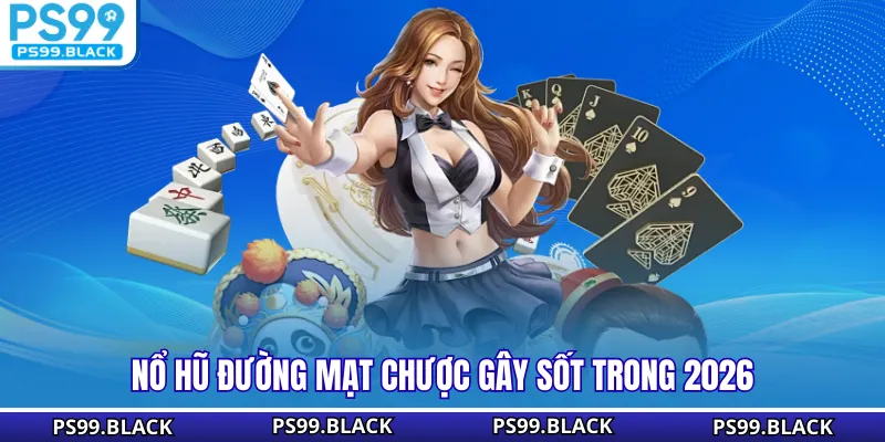 Nổ hũ đường mạt chược gây sốt trong 2026